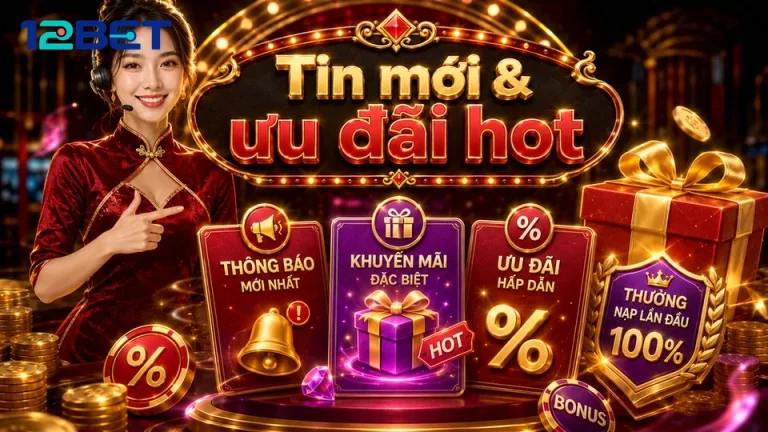 12BETVNNEWS 02 Khuyến Mãi Bản Đối Chiếu — Bảng Kiểm Tra Cho Thời Hạn Và