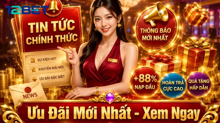12BETVNNEWS 08 Khuyến Mãi Góc Đọc Hiểu — Đối Chiếu Thông Tin Khuyến Mãi Từ